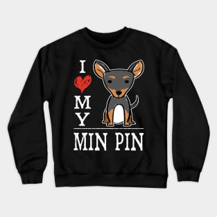 I Love My Min Pin Crewneck Sweatshirt